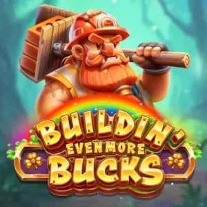 Buildin' Even More Bucks