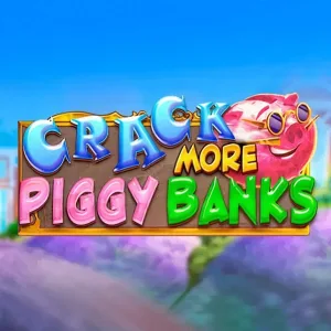 Crack More Piggy Banks